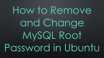 How to Remove and Change MySQL Root Password in Ubuntu