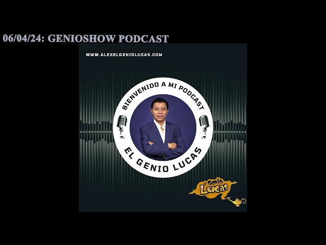 06/04/24: GenioShow Podcast class=