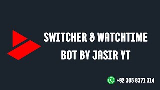 Auto Switcher & WatchTime Bot By Jasir YT Complete Features & Tutorial screenshot 3