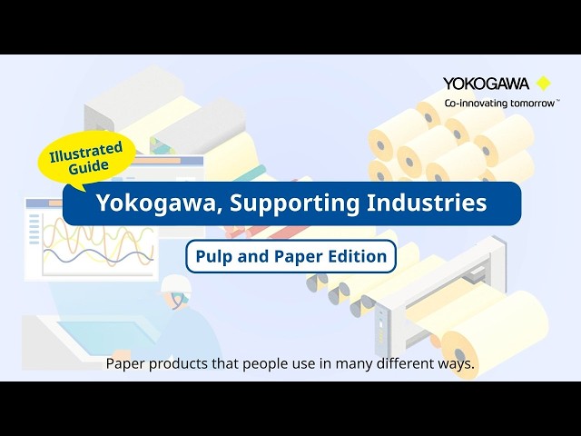 Illustrated Guide: Yokogawa, Supporting Industries - Pulp and Paper Edition