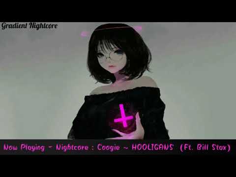 【Nightcore】→ Coogie (쿠기) ~ HOOLIGANS (Ft. Bill Stax)