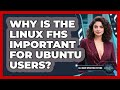Why Is The Linux FHS Important For Ubuntu Users? - All About Operating Systems