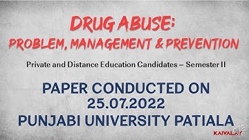 Drug Abuse-Problem, Management & Prevention | Private & DE Sem-II Q/P conducted on 25/7/2022  by PUP