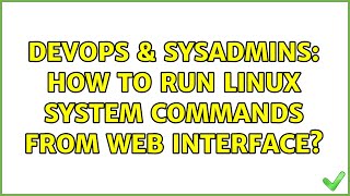 DevOps & SysAdmins: How to run Linux system commands from web interface?