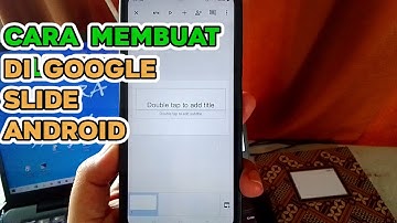 Tutorial Cara Membuat Presentasi (PPT) Google Slide di Hp Android