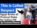 Egypt Breaks all Rules for India | Huge respect for PM Modi as India and Egypt Sign Agreements