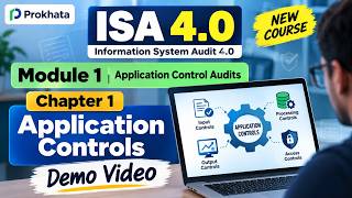 ISA 4.0 Module 1 Chapter 1 | Application Controls | Information System Audit 4.0 | Prokhata