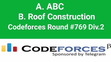 A. ABC  and B. Roof Construction solution | Codeforces Round #769 (Div. 2) | Codeforces Solution |