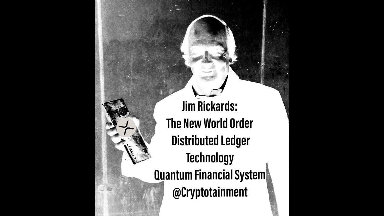 🥶👁🌐Jim Rickards: The New World Order Distributed Ledger Technology Quantum Financial System🥶👁🌐