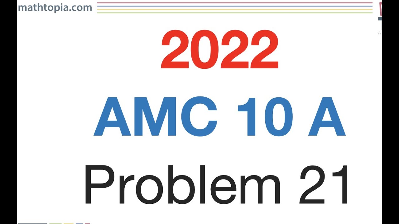 2022 AMC 10 A Problem 21 YouTube