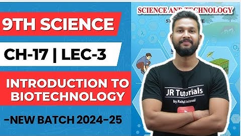 9th Science | Chapter 17 | Introduction to Biotechnology | Lecture 3 | Maharashtra Board |