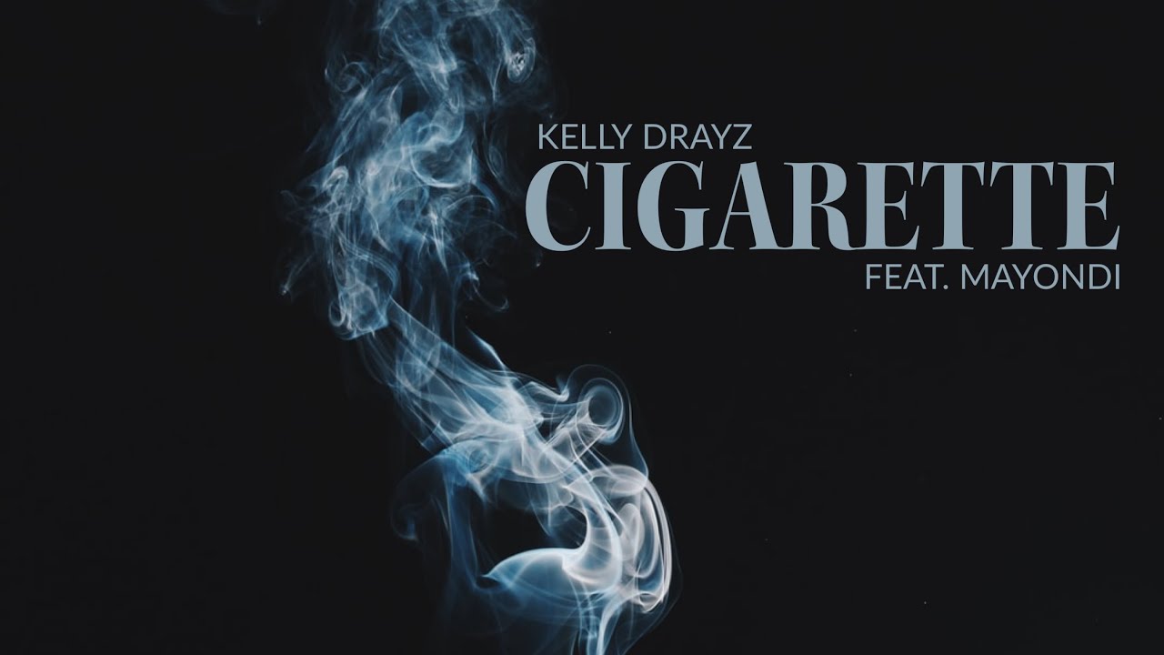 Kelly Drayz - Cigarette (feat. Mayondi)