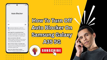 How To Turn Off Auto Blocker On Samsung Galaxy A35 5G in 2025 – Easy Step-by-Step Guide!