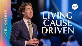 Living Cause Driven | Joel Osteen