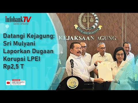 DATANGI KEJAGUNG SRI MULYANI LAPORKAN DUGAAN KORUPSI LPEI RP2,5 T