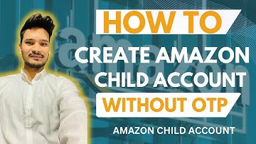 How To Create Amazon Child Account without OTP | Amazon OTP issue | Amazon sub Account (2024)