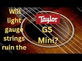 Reducing string gauge  taylor gs mini mahogany koa comparison