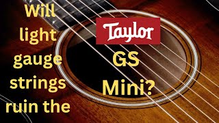 Reducing string gauge | Taylor GS Mini Mahogany Koa comparison