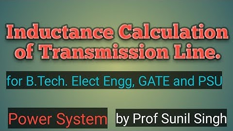 Transmission Line Parameters  || Calculation of Inductance Lect 1 || for B.Tech., GATE, PSU