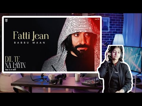 Reaction on Babbu Maan - Fatti Jean | Dil Te Na Layin | Latest Punjabi Song 2025 | preet youtuber