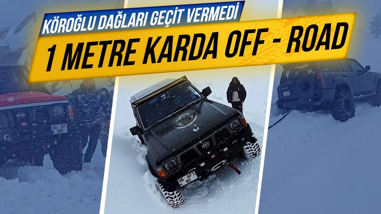 1 METRE KARDA OFF ROAD / KÖROĞLU DAĞLARI GEÇİT VERMEDİ