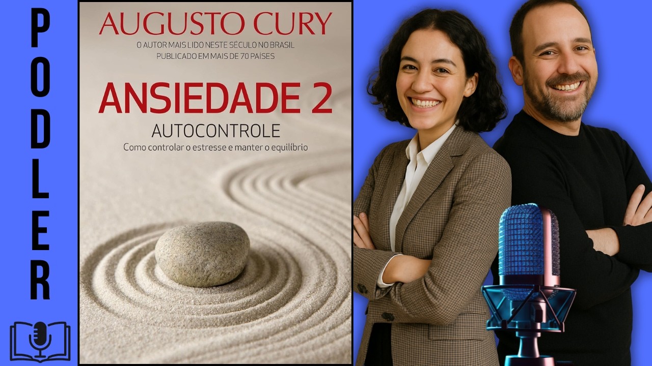 Podler: Ansiedade 2 de Augusto Cury | Como Controlar a Ansiedade e o ...