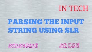 COMPILER|PART 8| PARSING THE INPUT STRING SLR PARSING|