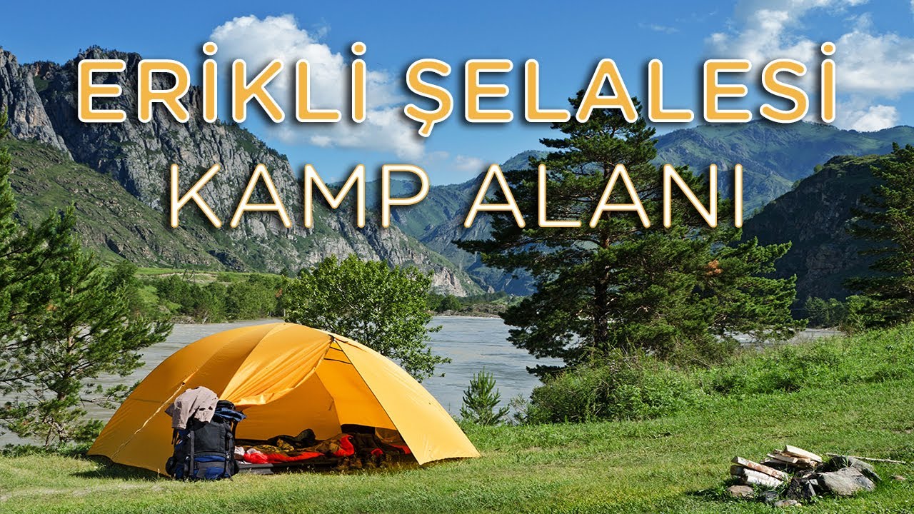 Erikli Şelalesi Kamp Alanı Gezisi