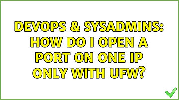 DevOps & SysAdmins: How do I open a port on one IP only with UFW?