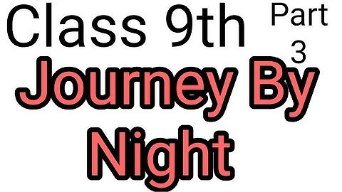 Journey By Night, with questions answers Part 3 English, Class 9th, PSEB