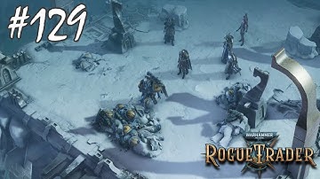 Warhammer 40k Rogue Trader Playthrough - #129 - THE END OF THE SAGA!!