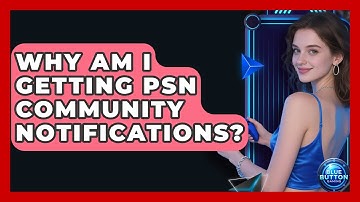 Why Am I Getting PSN Community Notifications? - Blue Button Gaming