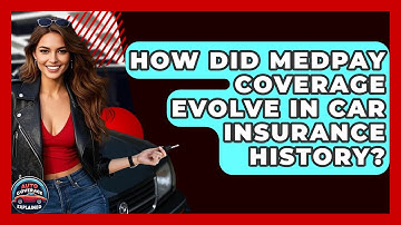 How Did MedPay Coverage Evolve In Car Insurance History? - Auto Coverage Explained
