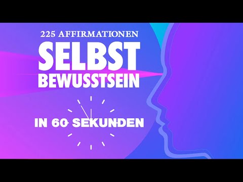 225 Affirmationen für Selbstbewusstsein und Mut in 60 Sekunden