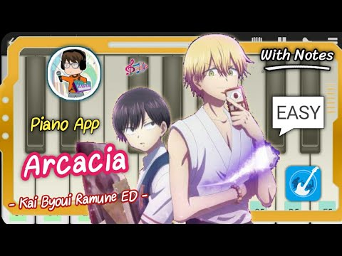 Piano App ♫ Anime『Kai Byoui Ramune ED』→ Arcacia (With Notes)