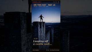 On this day, May 15: A Castle Wall. The Full Moon. And the First Human Flight.
