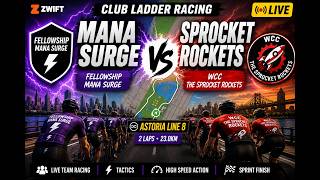 LIVE Zwift Club Ladder Race | Fellowship Mana Surge vs WCC The Sprocket Rockets | Astoria Line 8