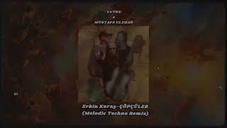 Erkin Koray- Çöpçüler (TUTKU x MUSTAFA ULUDAĞ MELODİC TECHNO REMİX)
