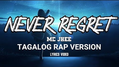 NEVER REGRET TAGALOG RAP VERSION BY MC JHEE WITH LYRICS