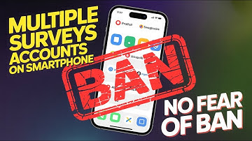 How to Run Multiple Survey Accounts on Phone Without getting Ban in 2025