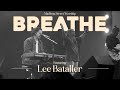 Breathe  lee bataller  madison street worship  worship moments