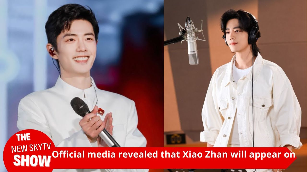 Official Media Revealed That Xiao Zhan Will Be In The 2025 Spring official-media-revealed-that-xiao-zhan-will-be-in-the-2025-spring