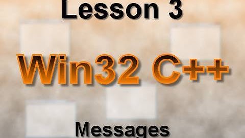 C++ Win32 Lesson 3: Messages
