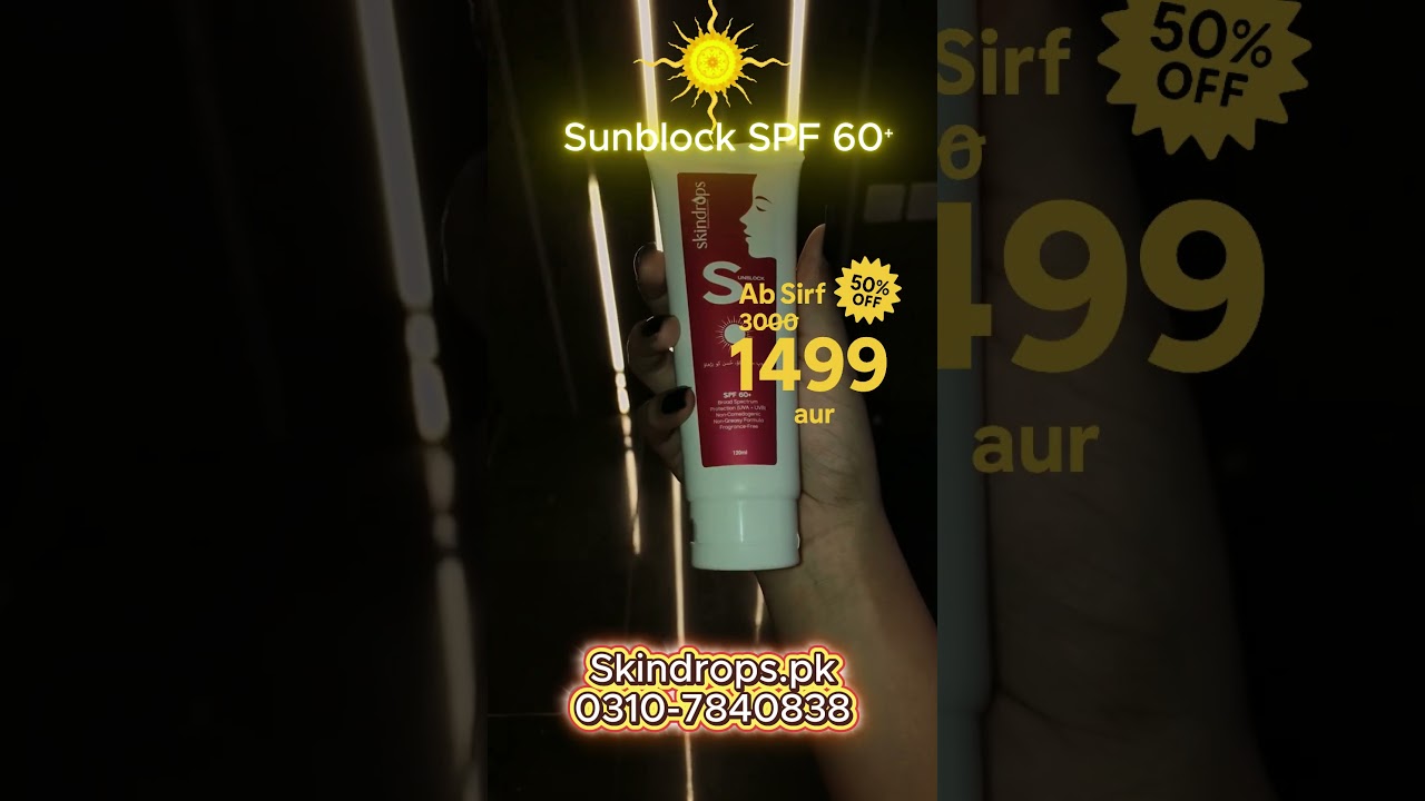SPF 60 Sunblock for Pakistani Skin – No White Cast, Total Protection | Skindrops.pk  