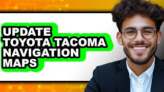 How To Update Toyota Tacoma Navigation Maps - Step By Step