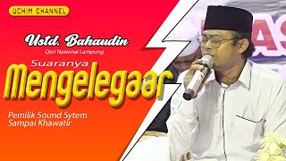 Mengelegar Suara - Ustd. Bahaudin - Qori Nasional Lampung