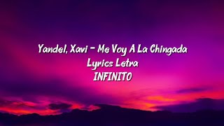 Yandel, Xavi - Me Voy A La Chingada (Letra Lyrics) Infinito