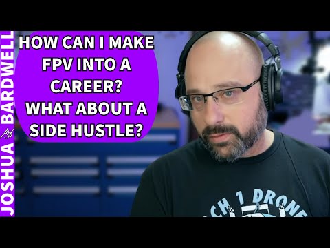 Making FPV Into A Career? What About A Side Hustle? - FPV Q&A