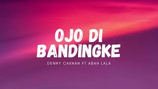 Cover OJO DIBANDINGKE - DENNY CAKNAN FT ABAH LALA #musikindonesia