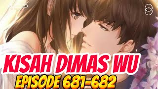 Kisah Dimas Wu Episode 681 682